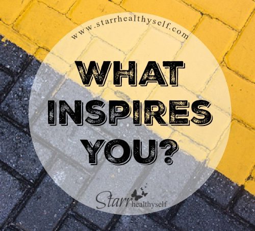 What inspires you?